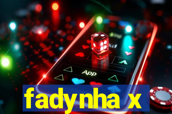 fadynha x